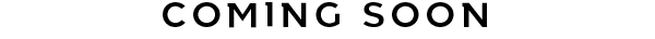 Coming Soon